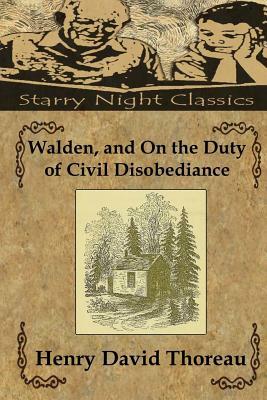 Walden, and On the Duty of Civil Disobediance by Henry David Thoreau