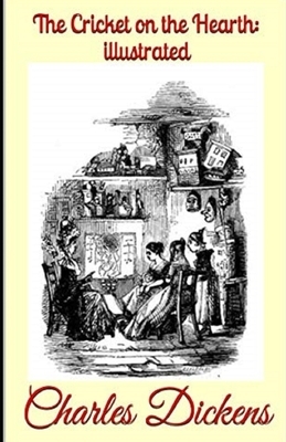 The Cricket on the Hearth Illustrated by Charles Dickens