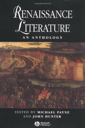 Renaissance Literature by Michael Payne, John C. Hunter