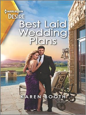 Best Laid Wedding Plans: A sassy opposites attract romance by Karen Booth