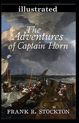 The Adventures of Captain Horn Illustrated by Frank R. Stockton