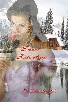 Sweet Seduction by Faith Loveright
