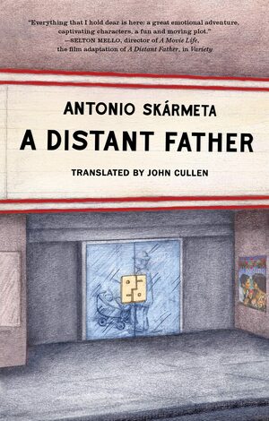 A Distant Father by Antonio Skármeta