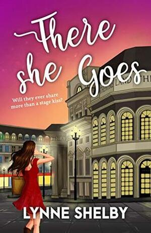 There She Goes: Will they ever share more than a stage kiss? (Theatreland Book 2) by Lynne Shelby
