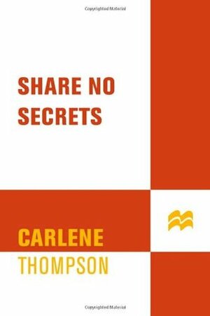 Share No Secrets by Carlene Thompson