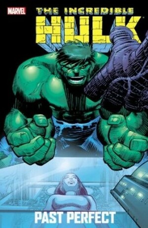 Incredible Hulk: Past Perfect by Kyle Hotz, Paul Jenkins, Christopher J. Priest, Sean McKeever, Joe Bennett, Jon Bogdanove, Fabian Nicieza, John Romita Jr.