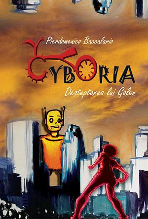 Cyboria: Deșteptarea lui Galen by Pierdomenico Baccalario