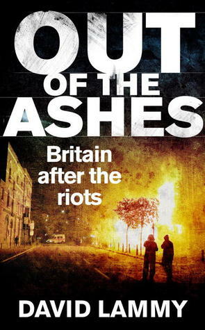 Out of the Ashes: Britain After the Riots by David Lammy