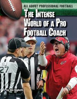 The Intense World of a Pro Football Coach by Jim Gigliotti