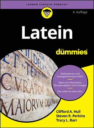 Latein für dummies  by Tracy L. Barr, Steven R. Perkins, Clifford A. Hull