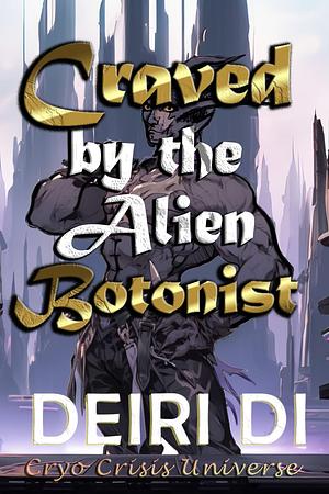 Craved by the Alien Botanist by Deiri Di