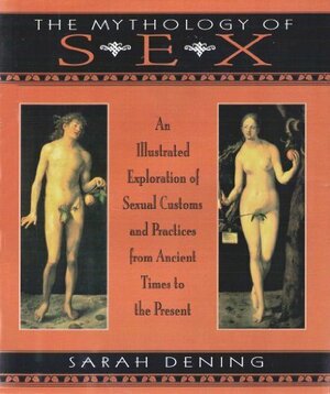 The Mythology Of Sex by Sarah Dening