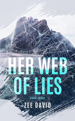 Her Web Of Lies by Zee David