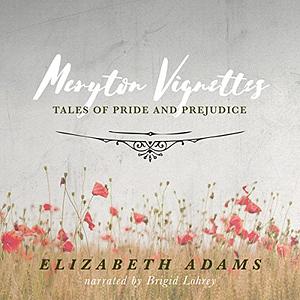 Meryton Vignettes: Tales of Pride and Prejudice by Elizabeth Adams