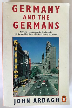 Germany And The Germans by John Ardagh