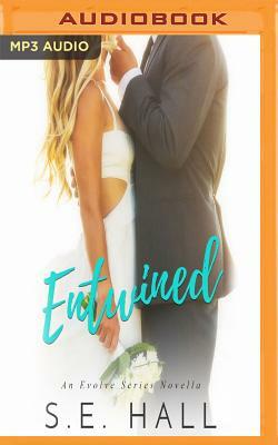 Entwined: An Evolve Series Novella by S. E. Hall
