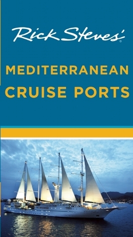 Rick Steves' Mediterranean Cruise Ports by Rick Steves