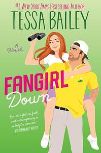 Fangirl Down by Tessa Bailey