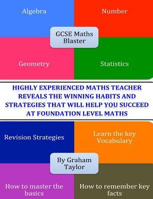 GCSE Maths Blaster: How To Nail Grade C at GCSE Maths by Graham Taylor