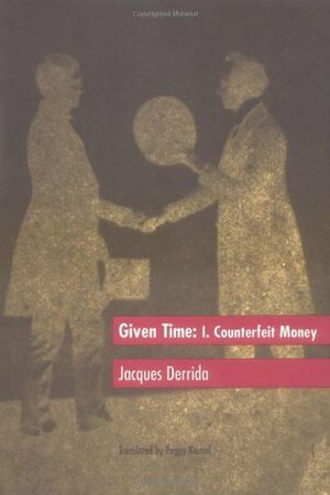 Given Time: I.Counterfeit Money by Peggy Kamuf, Jacques Derrida