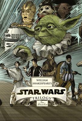 William Shakespeare's Star Wars Trilogy: The Royal Box Set by Ian Doescher