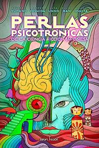 Perlas psicotrónicas de la ciencia ficción japonesa by Ikujiro Ran, Jūza Unno, Udaru Oshita, Sampei Hoshida, Kyūsaku Yumeno