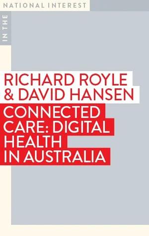 connected Care: digital health in Australia by Richard Royle, David Hansen