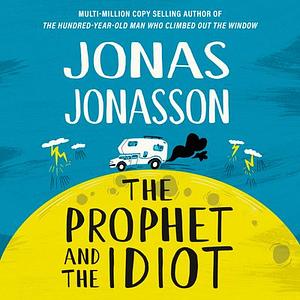The Prophet and the Idiot by Jonas Jonasson
