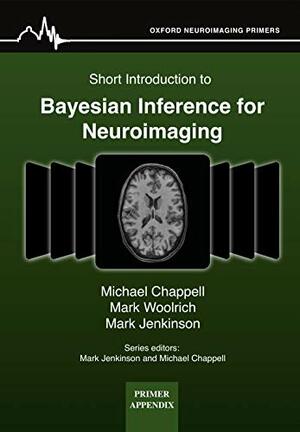 Short Introduction to Bayesian Inference for Neuroimaging by Mark Woolrich, Mark Jenkinson, Michael Chappell