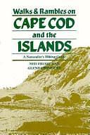 Walks and Rambles on Cape Cod and the Islands: A Naturalist's Hiking Guide by Glenda Bendure, Ned Friary