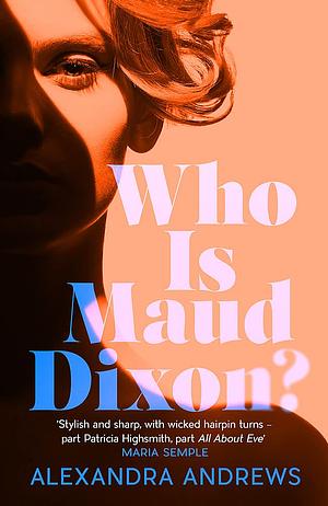 Who Is Maud Dixon?: A Wickedly Twisty Thriller with a Character You'll Never Forget by Alexandra Andrews