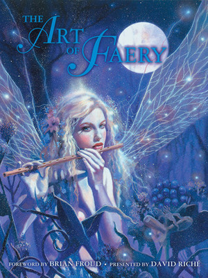 The Art of Faery by Brian Froud, David Riche