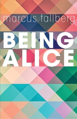 Being Alice by Marcus Tallberg