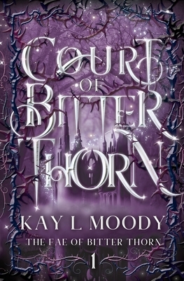Court of Bitter Thorn by Kay L. Moody