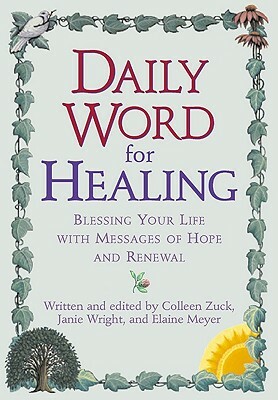 Daily Word for Healing: Blessing Your Life with Messages of Hope and Renewal by Janie Wright, Colleen Zuck, Elaine Meyer