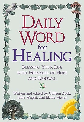 Daily Word for Healing: Blessing Your Life with Messages of Hope and Renewal by Janie Wright, Elaine Meyer, Colleen Zuck