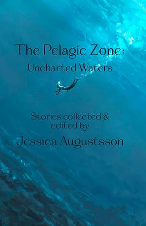 The Pelagic Zone: Uncharted Waters by Jessica Augustsson