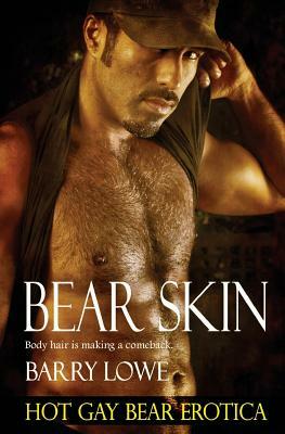 Bear Skin: Hot Gay Bear Erotica by Barry Lowe