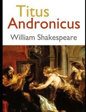 Titus Andronicus (Annotated) by William Shakespeare