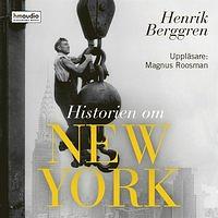 Historien om New York by Henrik Berggren