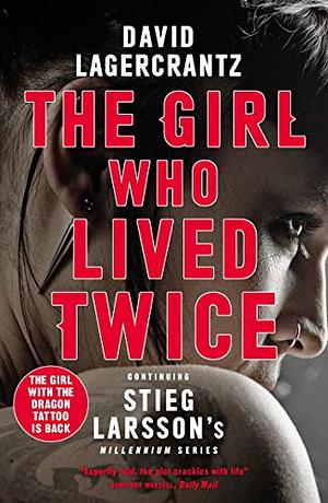 The Girl Who Lived Twice by David Lagercrantz