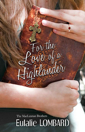 For the Love of a Highlander by Eulalie Lombard