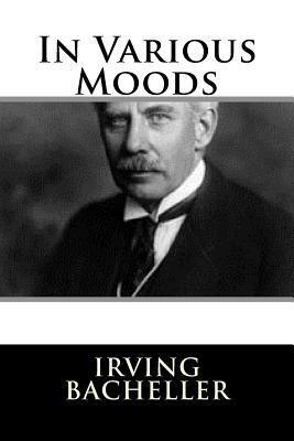 In Various Moods by Irving Bacheller