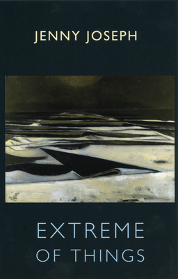 Extreme of Things by Jenny Joseph