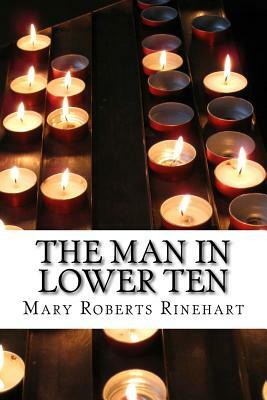 The Man in Lower Ten by Mary Roberts Rinehart