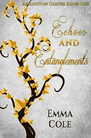 Echoes and Entanglements by Emma Cole