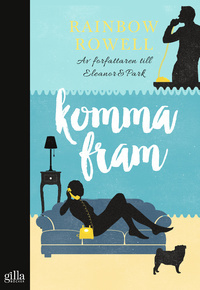 Komma fram by Anna Thuresson, Rainbow Rowell