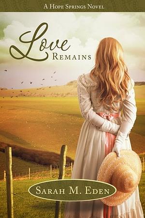 Love Remains by Sarah M. Eden