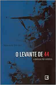 O Levante De 44 - A Batalha Por Varsóvia by Norman Davies