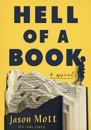 Hell of a Book: Or the Altogether Factual, Wholly Bona Fide Story of a Big Dreams, Hard Luck, American-Made Mad Kid by Jason Mott